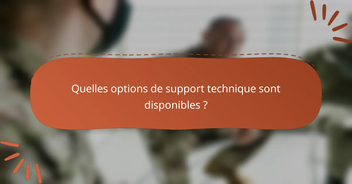 Quelles options de support technique sont disponibles ?